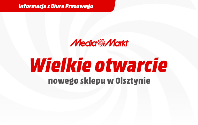 MediaMarkt otwiera nowy sklep w Olsztynie – innowacyjna elektronika na wyciągnięcie ręki